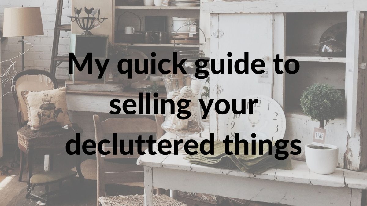 Laura’s Quick Guide to selling your decluttered things