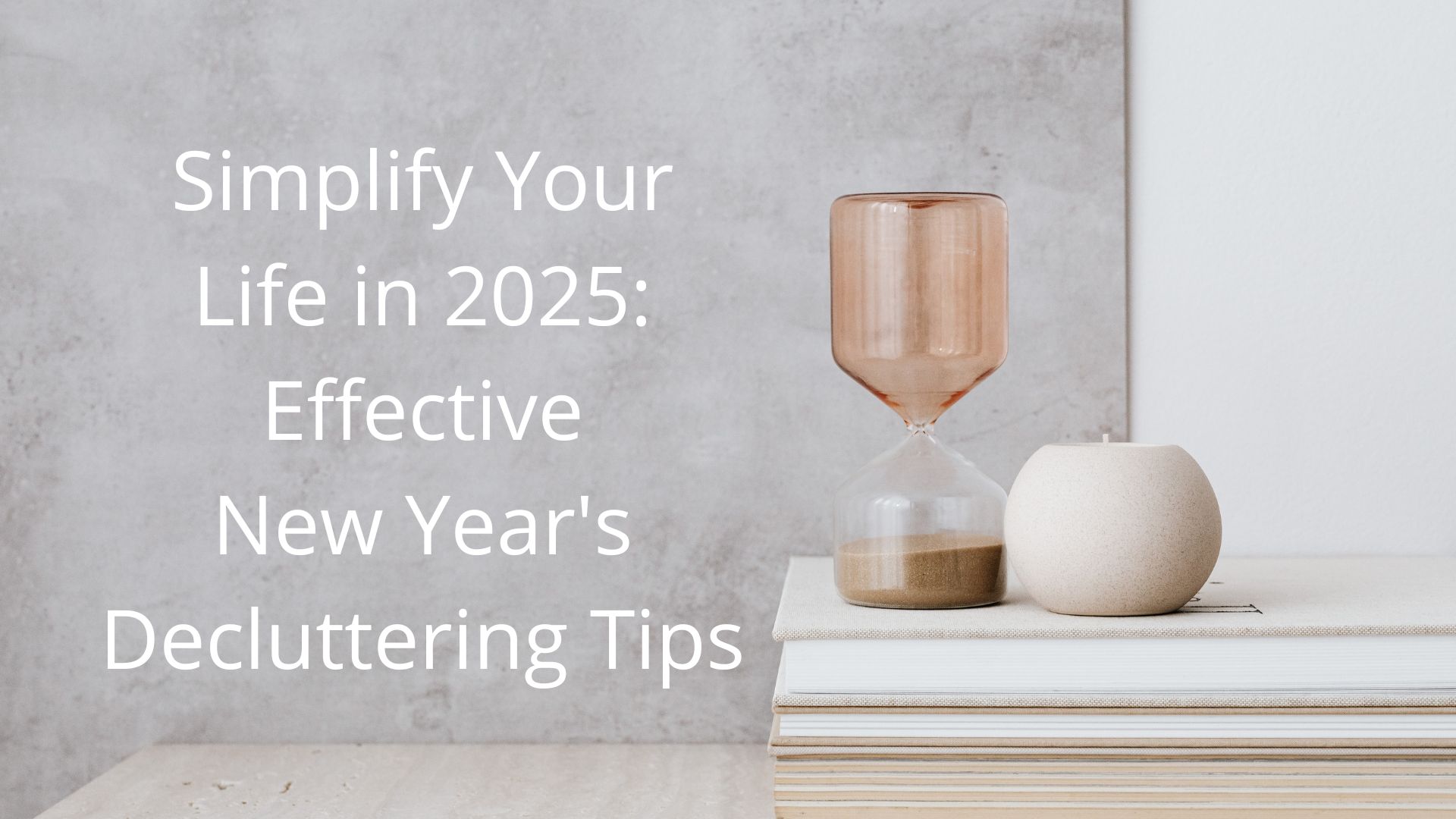 Photo inspiration: Picture Idea: Simplify Your Life In 2025 Effective Decluttering Tips